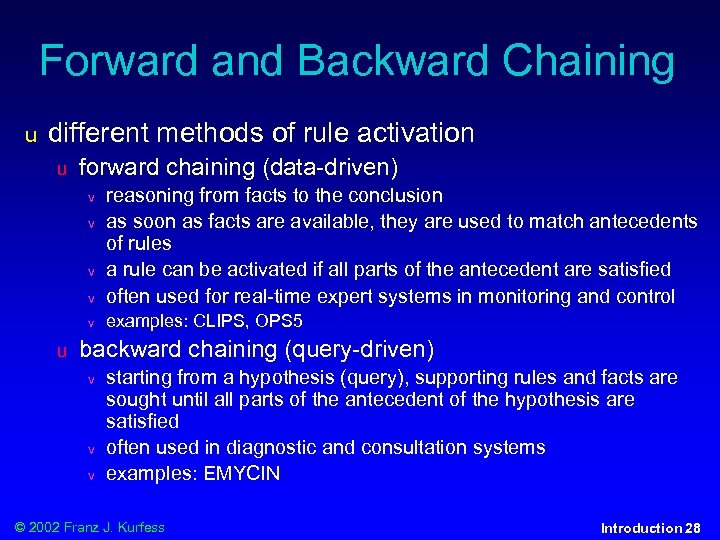 Forward and Backward Chaining u different methods of rule activation u forward chaining (data-driven)