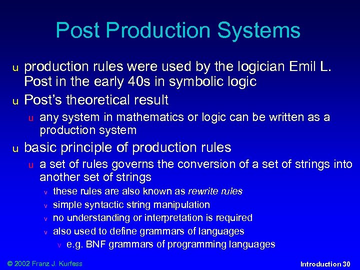 Post Production Systems u u production rules were used by the logician Emil L.