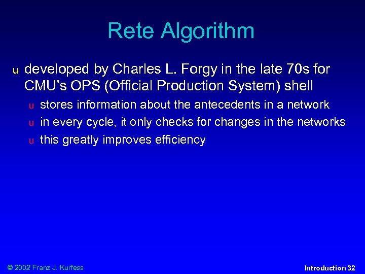 Rete Algorithm u developed by Charles L. Forgy in the late 70 s for