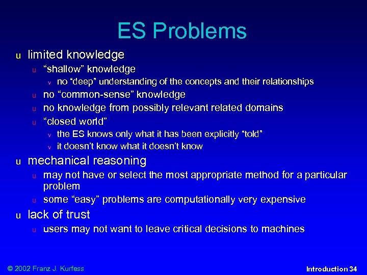 ES Problems u limited knowledge u “shallow” knowledge v u u u no “common-sense”