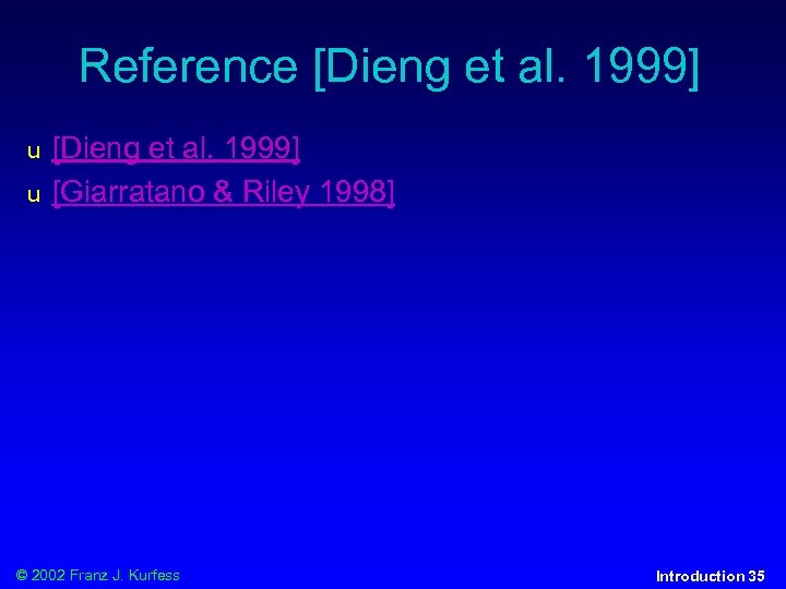 Reference [Dieng et al. 1999] u u [Dieng et al. 1999] [Giarratano & Riley