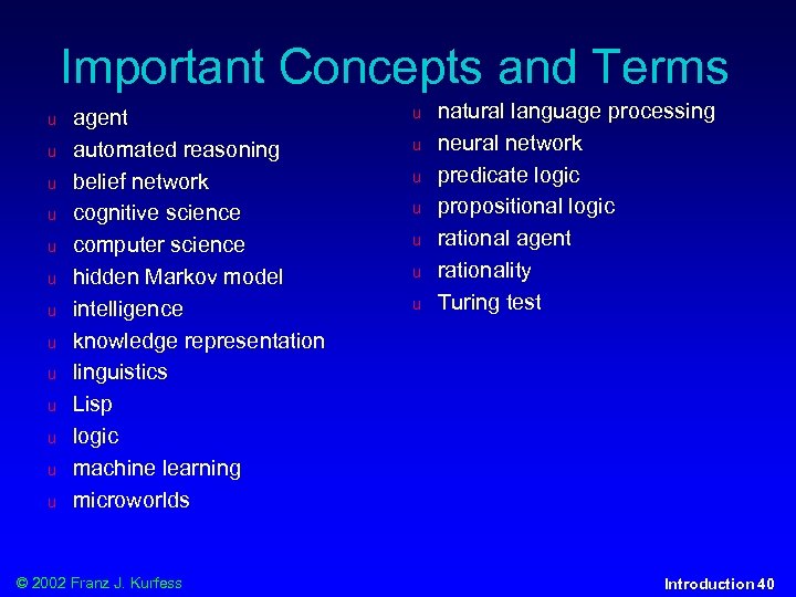 Important Concepts and Terms u u u u agent automated reasoning belief network cognitive