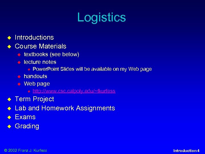 Logistics u u Introductions Course Materials u u textbooks (see below) lecture notes u