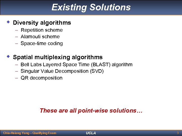 Existing Solutions w Diversity algorithms – Repetition scheme – Alamouti scheme – Space-time coding