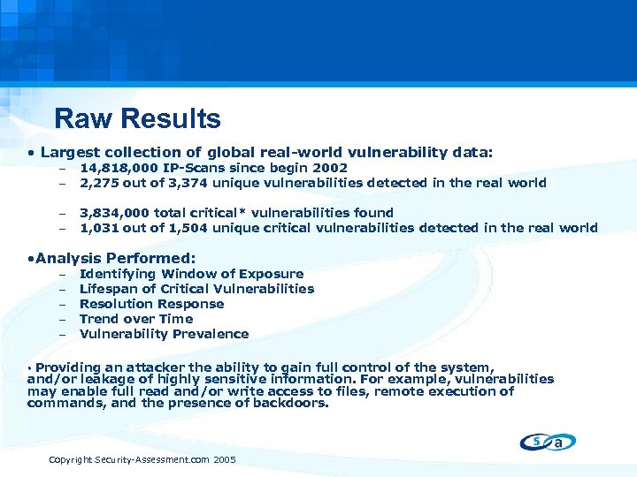 Raw Results • Largest collection of global real-world vulnerability data: – – 14, 818,