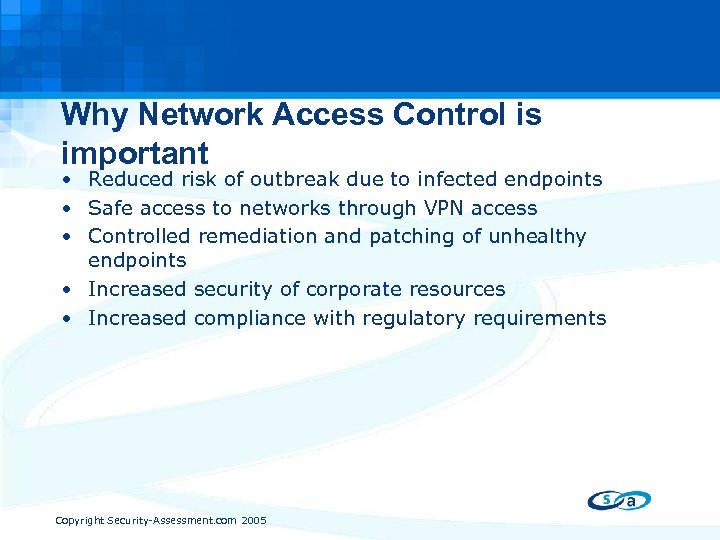 Why Network Access Control is important • Reduced risk of outbreak due to infected