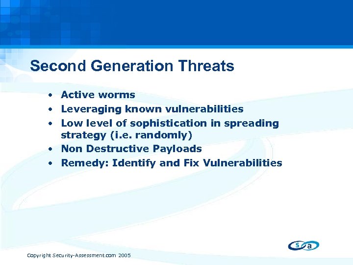 Second Generation Threats • Active worms • Leveraging known vulnerabilities • Low level of