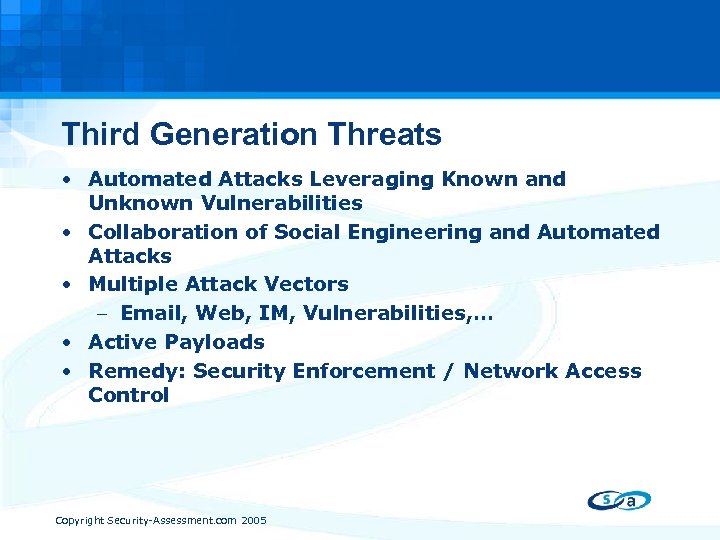 Third Generation Threats • Automated Attacks Leveraging Known and Unknown Vulnerabilities • Collaboration of