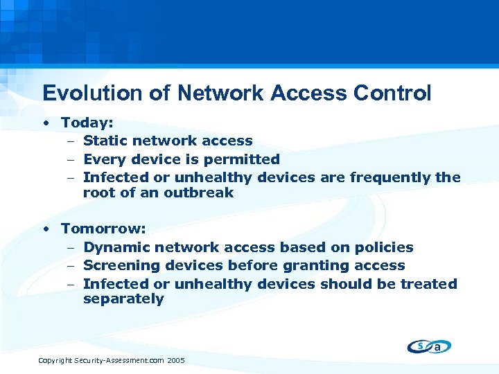 Evolution of Network Access Control • Today: – Static network access – Every device