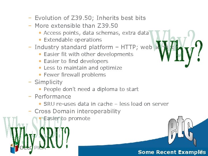 – Evolution of Z 39. 50; Inherits best bits – More extensible than Z