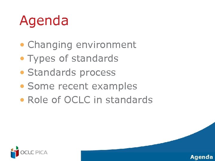 Agenda • Changing environment • Types of standards • Standards process • Some recent