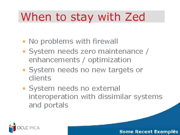 When to stay with Zed • No problems with firewall • System needs zero