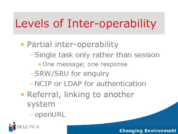 Levels of Inter-operability • Partial inter-operability – Single task only rather than session •