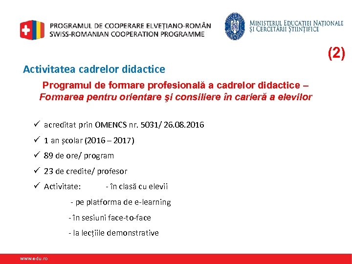 (2) Activitatea cadrelor didactice Programul de formare profesională a cadrelor didactice – Formarea pentru