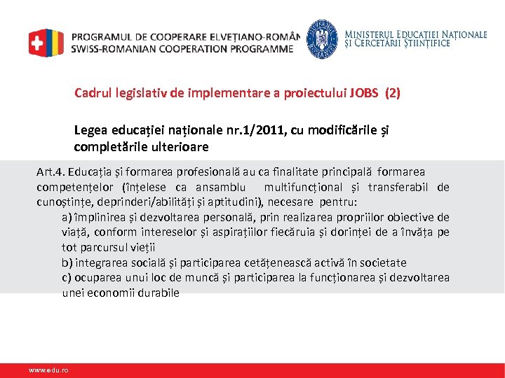 Cadrul legislativ de implementare a proiectului JOBS (2) Legea educației naționale nr. 1/2011, cu