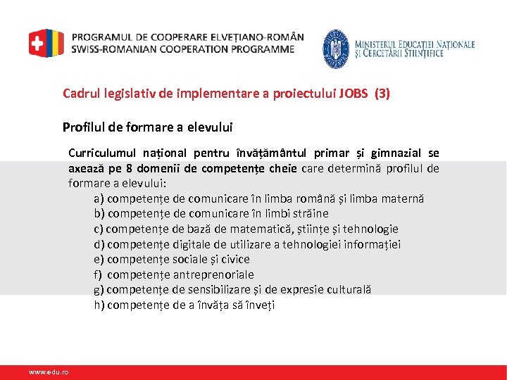 Cadrul legislativ de implementare a proiectului JOBS (3) Profilul de formare a elevului Curriculumul