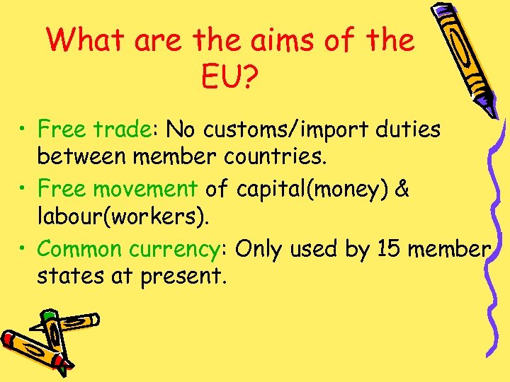 What are the aims of the EU? • Free trade: No customs/import duties between