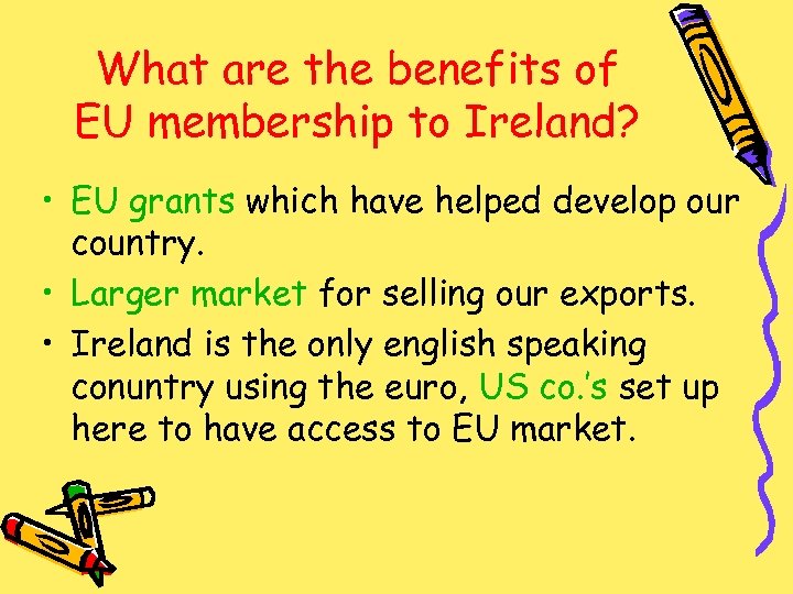 What are the benefits of EU membership to Ireland? • EU grants which have