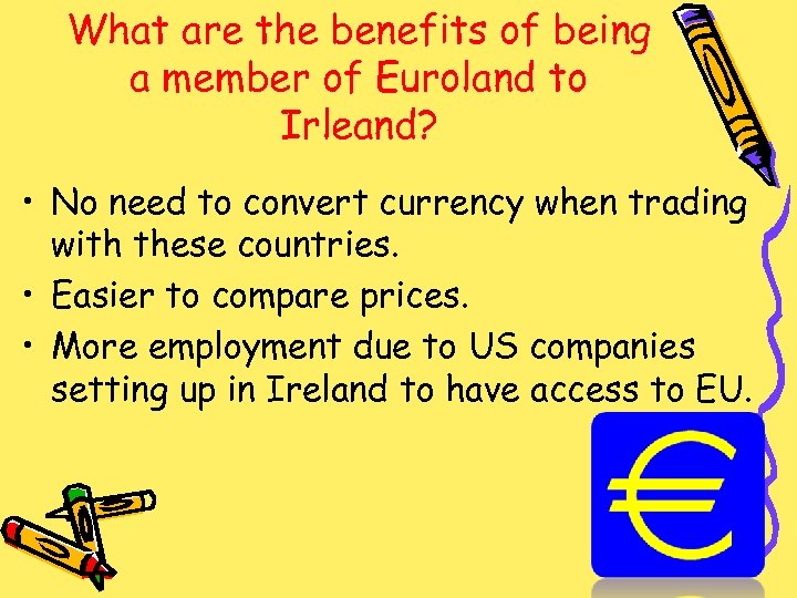 What are the benefits of being a member of Euroland to Irleand? • No