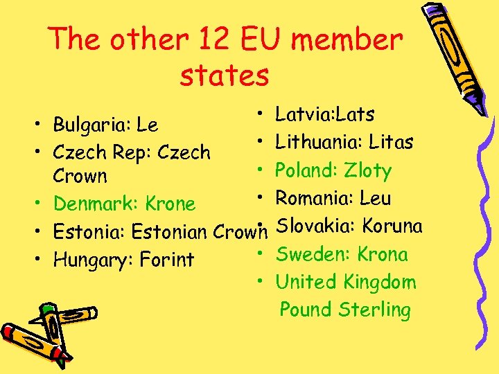 The other 12 EU member states • • • Bulgaria: Le • Czech Rep: