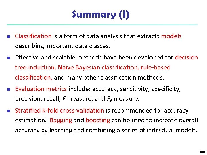 Summary (I) n n Classification is a form of data analysis that extracts models