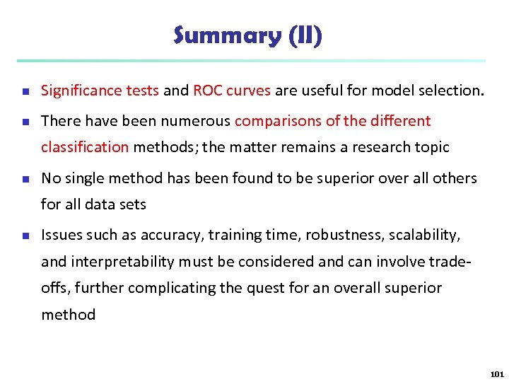 Summary (II) n Significance tests and ROC curves are useful for model selection. n