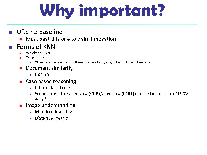 Why important? n Often a baseline n n Must beat this one to claim