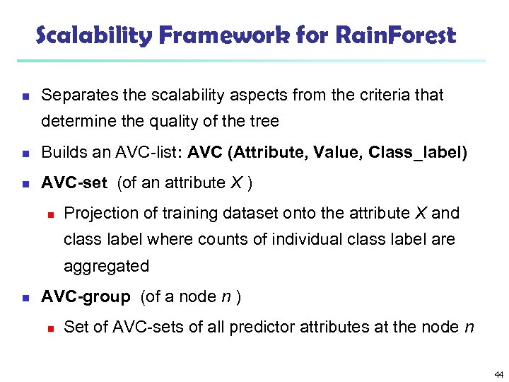 Scalability Framework for Rain. Forest n Separates the scalability aspects from the criteria that