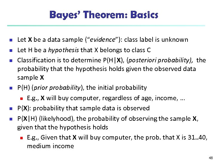 Bayes’ Theorem: Basics n n n Let X be a data sample (“evidence”): class