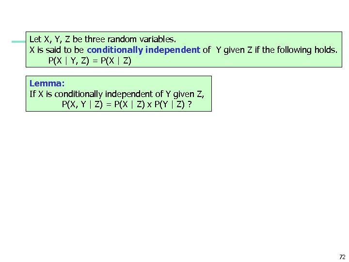 Let X, Y, Z be three random variables. X is said to be conditionally