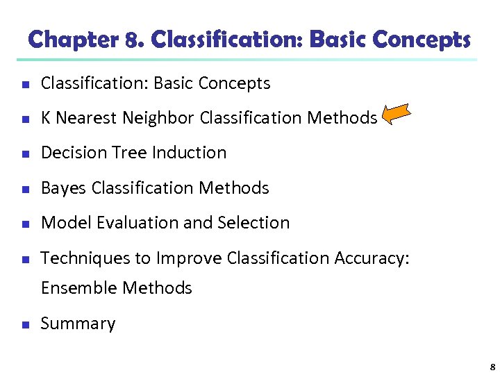 Chapter 8. Classification: Basic Concepts n K Nearest Neighbor Classification Methods n Decision Tree