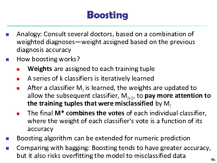 Boosting n n Analogy: Consult several doctors, based on a combination of weighted diagnoses—weight