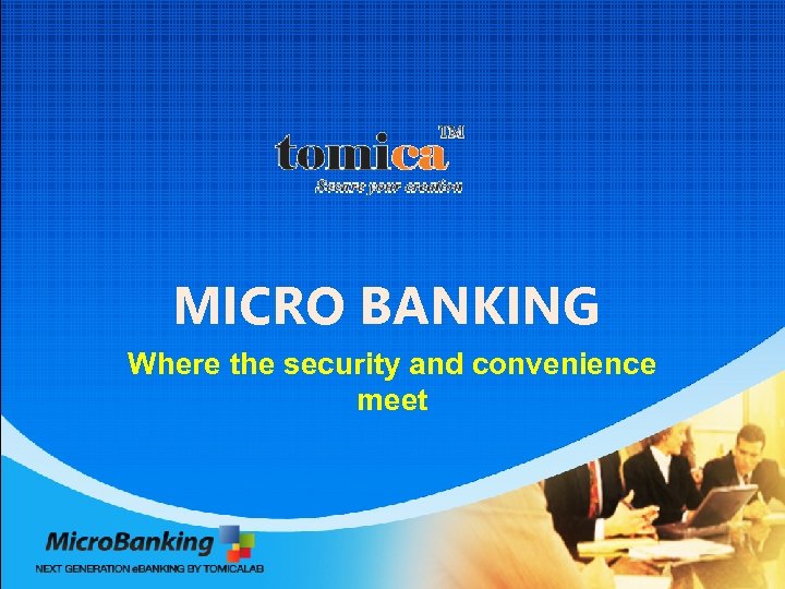 MICRO BANKING Where the security and convenience meet 