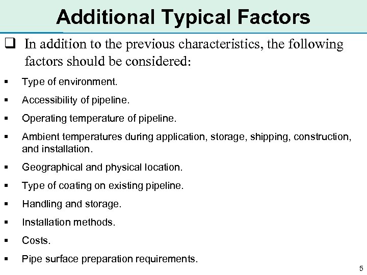 Additional Typical Factors q In addition to the previous characteristics, the following factors should
