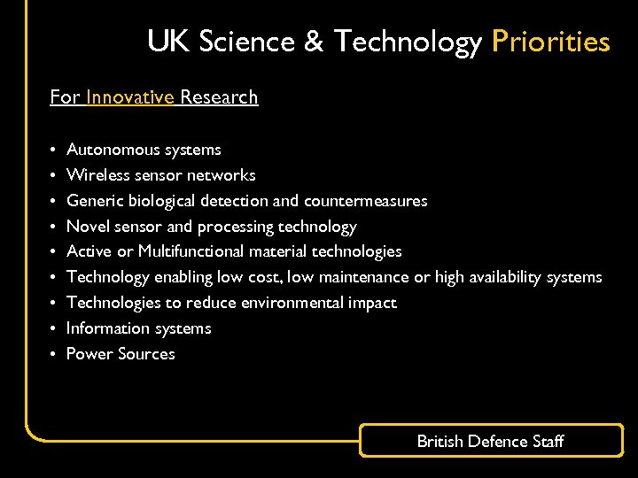 UK Science & Technology Priorities For Innovative Research • • • Autonomous systems Wireless