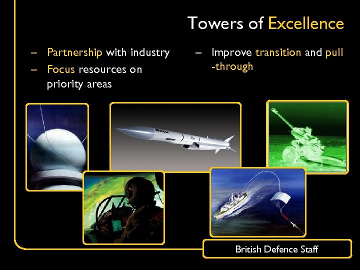 Towers of Excellence – Partnership with industry – Focus resources on priority areas –