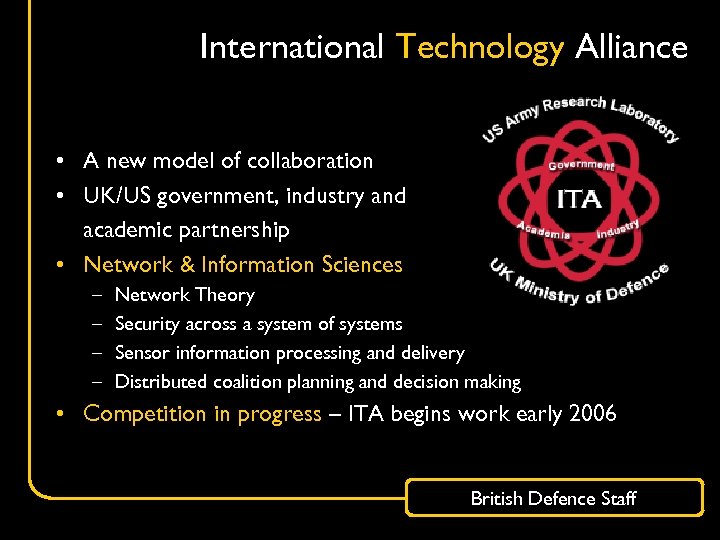 International Technology Alliance • A new model of collaboration • UK/US government, industry and