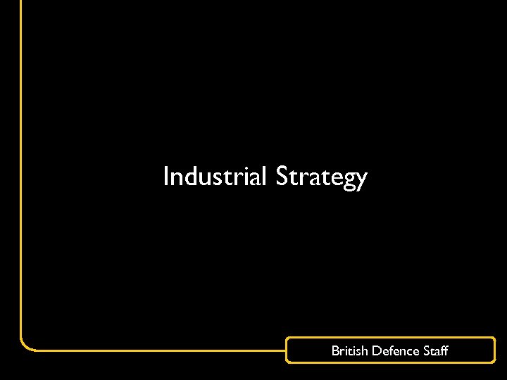 Industrial Strategy British Defence Staff 