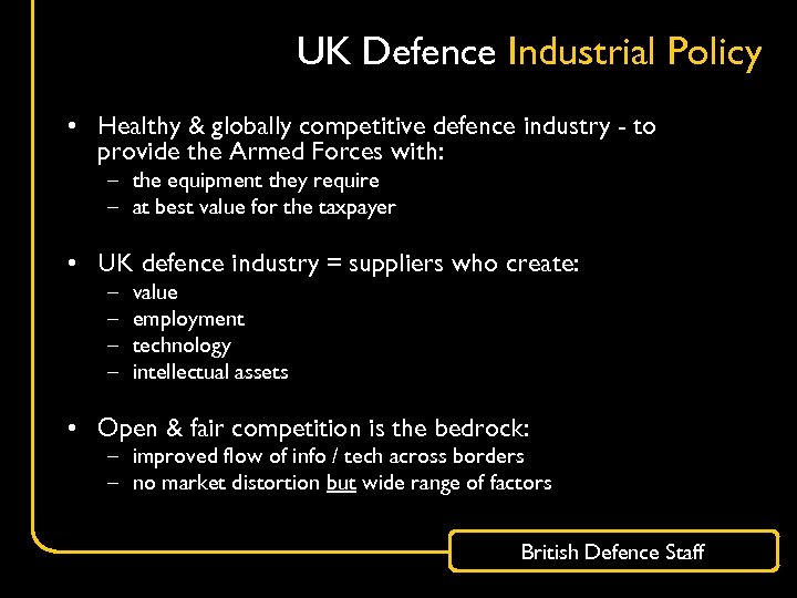 UK Defence Industrial Policy • Healthy & globally competitive defence industry - to provide