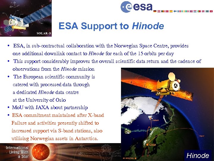 ESA Support to Hinode • ESA, in sub-contractual collaboration with the Norwegian Space Centre,