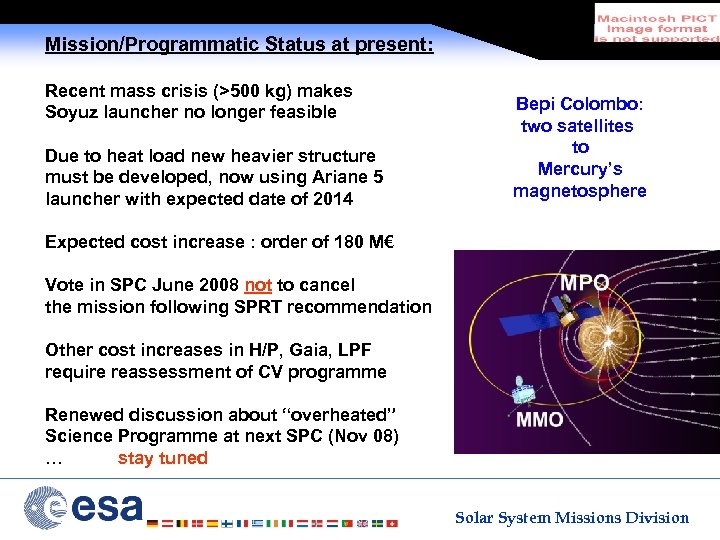 Mission/Programmatic Status at present: Recent mass crisis (>500 kg) makes Soyuz launcher no longer