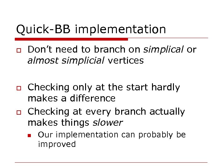 Quick-BB implementation o o o Don’t need to branch on simplical or almost simplicial