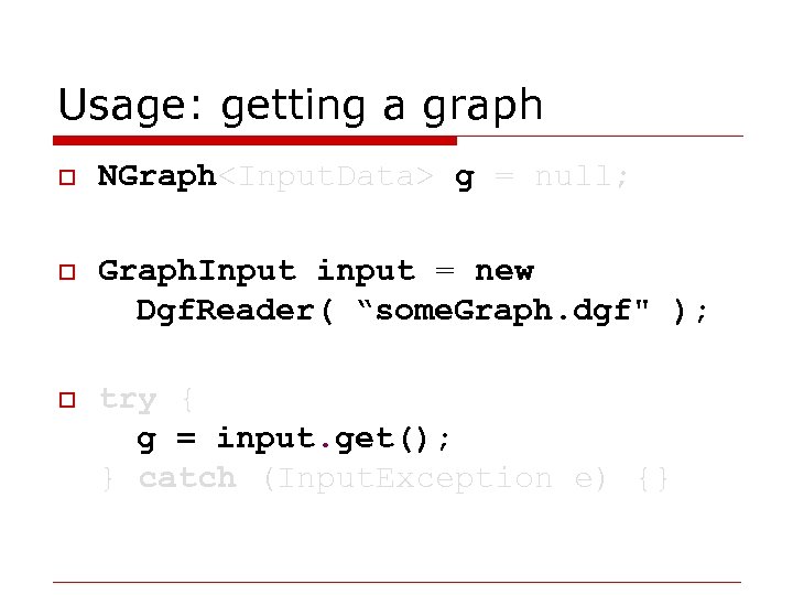 Usage: getting a graph o NGraph<Input. Data> g = null; o Graph. Input input