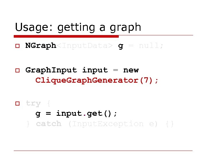 Usage: getting a graph o NGraph<Input. Data> g = null; o Graph. Input input