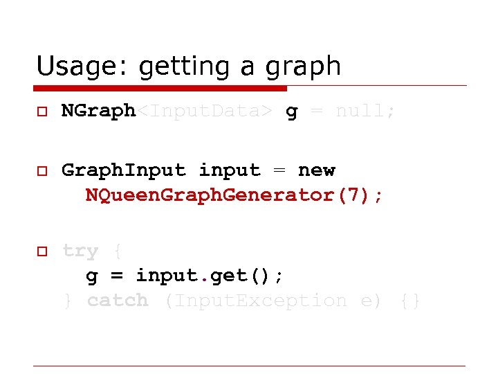 Usage: getting a graph o NGraph<Input. Data> g = null; o Graph. Input input