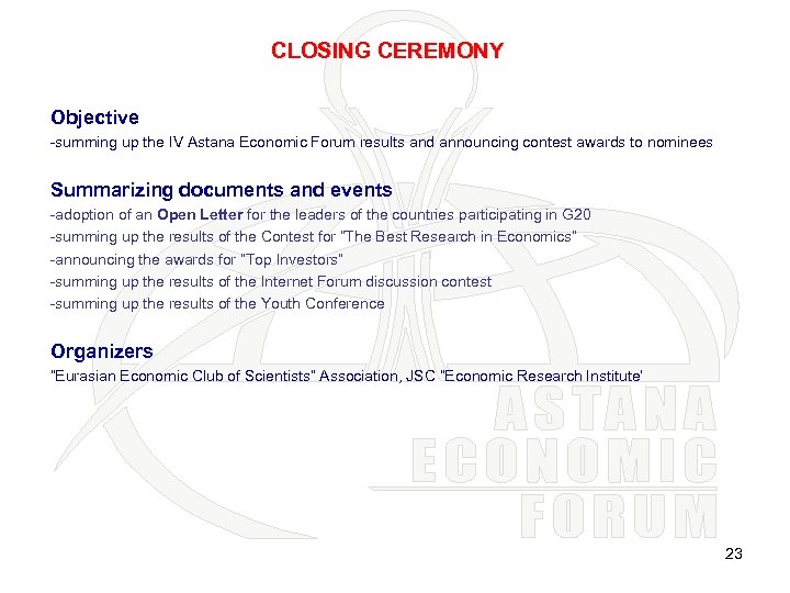 CLOSING CEREMONY Objective -summing up the IV Astana Economic Forum results and announcing contest