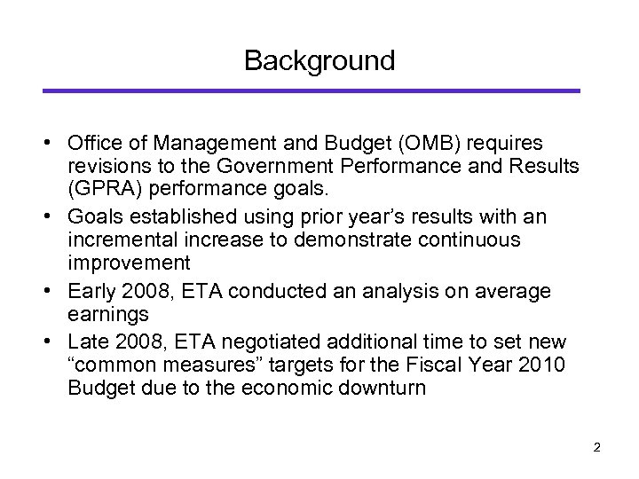 Background • Office of Management and Budget (OMB) requires revisions to the Government Performance