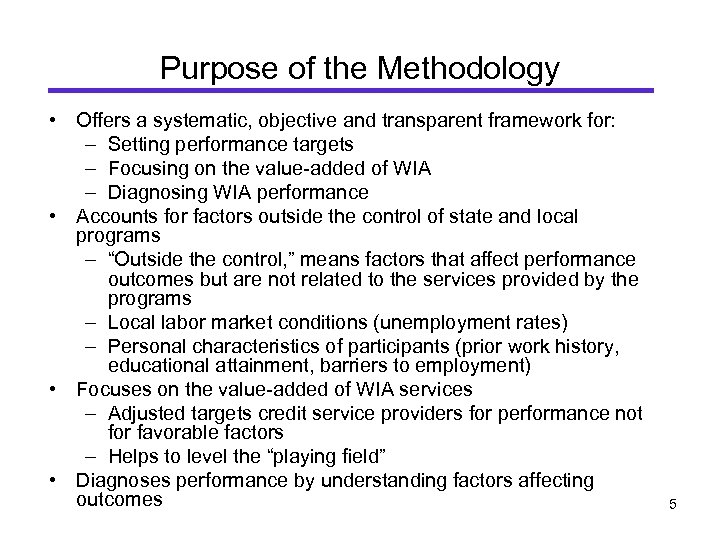 Purpose of the Methodology • Offers a systematic, objective and transparent framework for: –