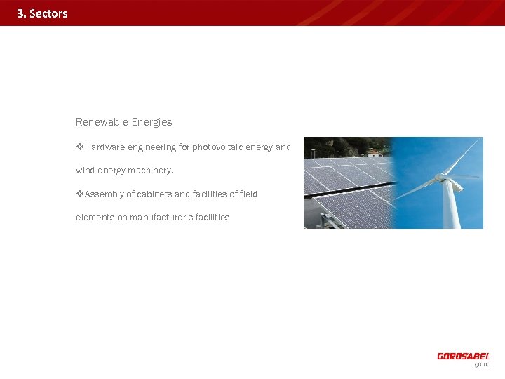 3. Sectors Renewable Energies v. Hardware engineering for photovoltaic energy and wind energy machinery.