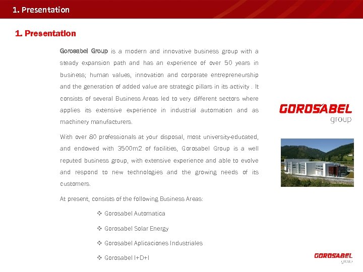 1. Presentation Gorosabel Group is a modern and innovative business group with a steady
